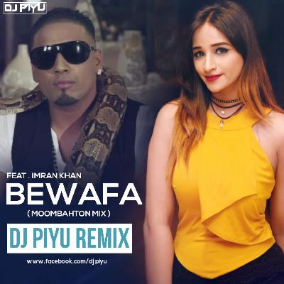 Bewafa Ft. Imran Khan ( Moombahton Mix - Dj Piyu